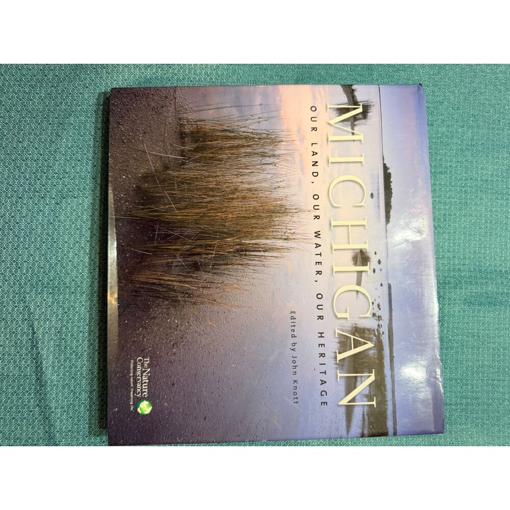 Michigan Our Land Our Water Our Heritage Hardcover Edited By John Knott